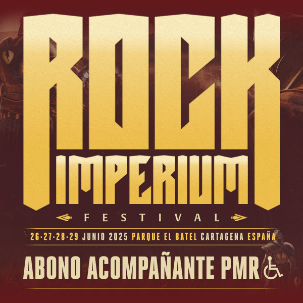 Abono Acompañante Persona Movilidad Reducida Rock Imperium Festival 2025 (Cartagena)